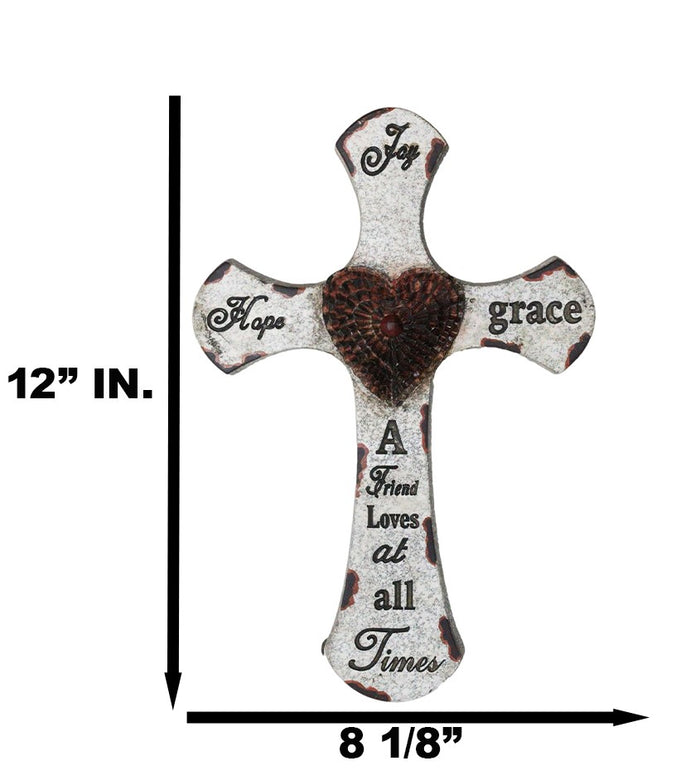 12"H Rustic Inspirational A Friend Loves At All Times Hope Joy Grace Wall Cross