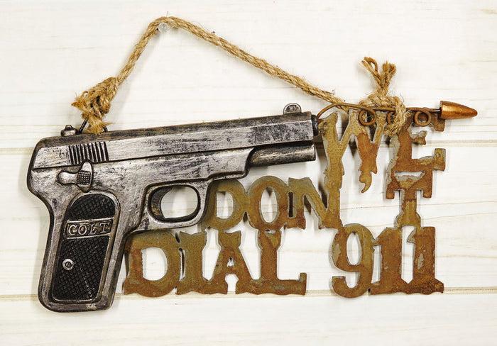 'We Don't Dial 911' Wild West Sculptural Hand Gun with Bullet Wall Word Art Sign