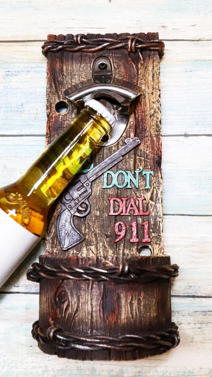 Western We Don't Dial 911 Pistol Gun Barbed Wires Wall Bottle Opener With Catch
